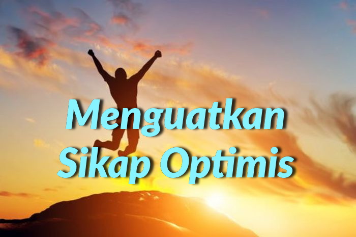 Menguatkan Sikap Optimis Dalam Kehidupan
